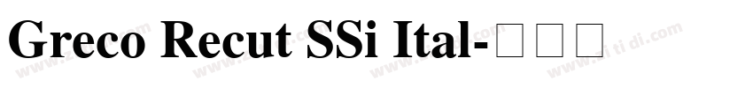 Greco Recut SSi Ital字体转换 Greco Recut SSi Ital字体转换